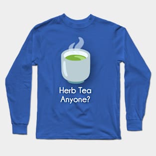 Herb Tea Anyone? Long Sleeve T-Shirt